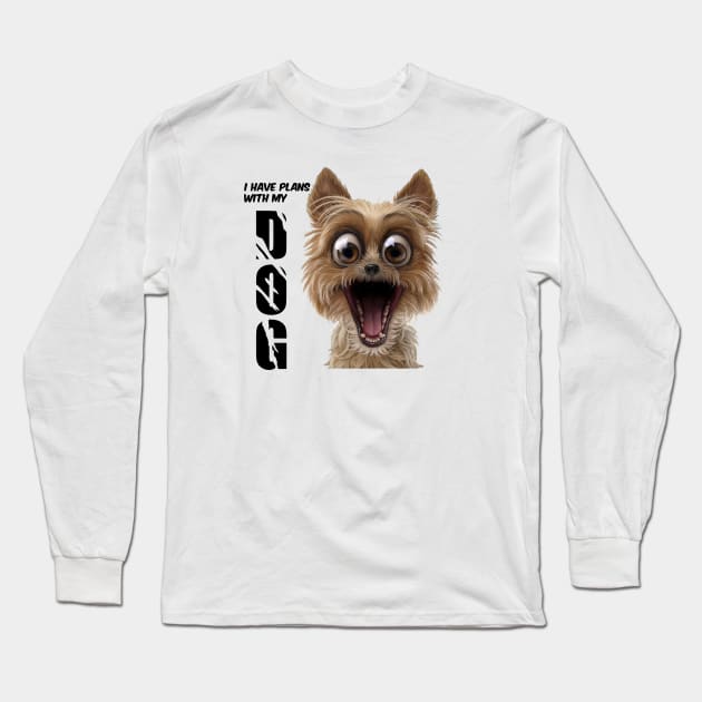 I have plans with my dog  , Dogs welcome people tolerated , Dogs , Dogs lovers , National dog day , Dog Christmas day Long Sleeve T-Shirt by Otaka-Design